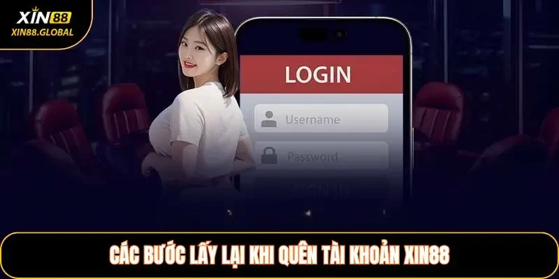 Các bước lấy lại khi quên tài khoản XIN88