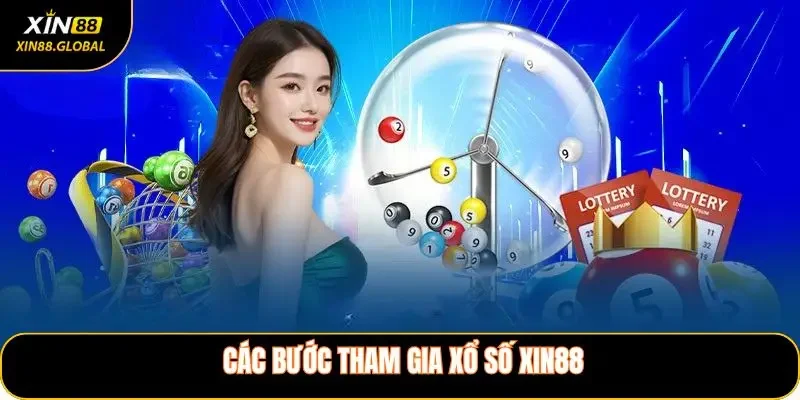 Các Bước Tham Gia Xổ Số XIN88