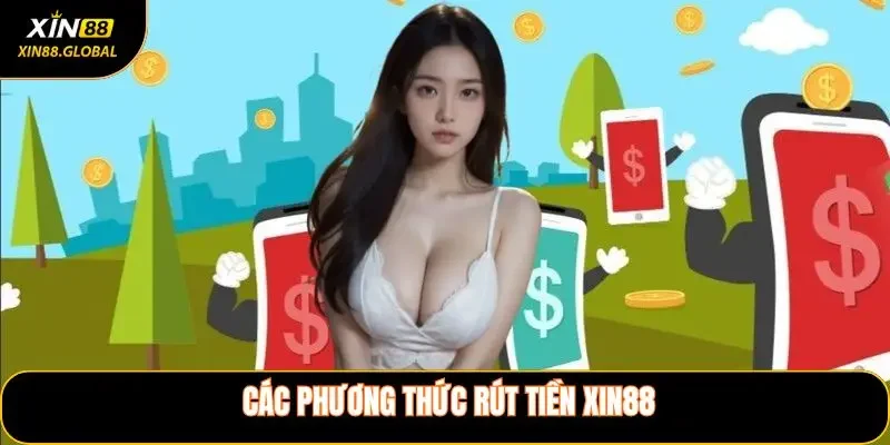Các phương thức rút tiền XIN88