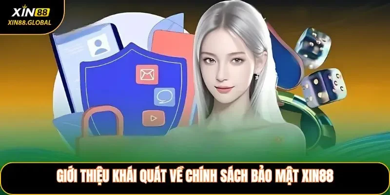Giới thiệu khái quát về chính sách bảo mật XIN88
