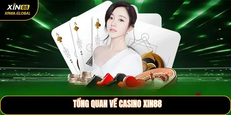 Tổng quan về Casino XIN88